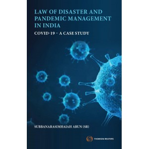 Thomson Reuter's Law of Disaster and Pandemic Management in India COVID-19 - A Case Study by Subbanarasimhaiah Arun 